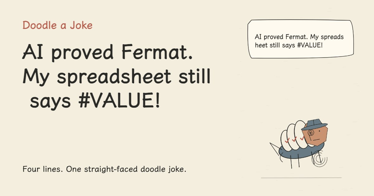 AI proved Fermat. My spreadsheet still says #VALUE!