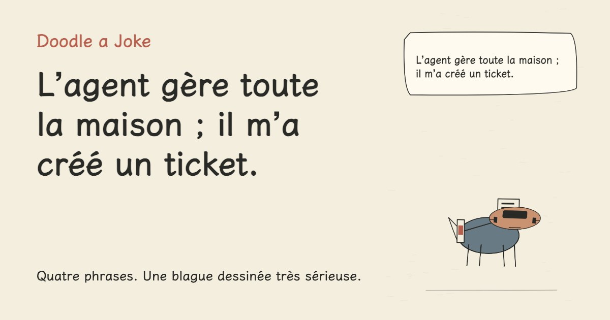 L’agent gère toute la maison ; il m’a créé un ticket.