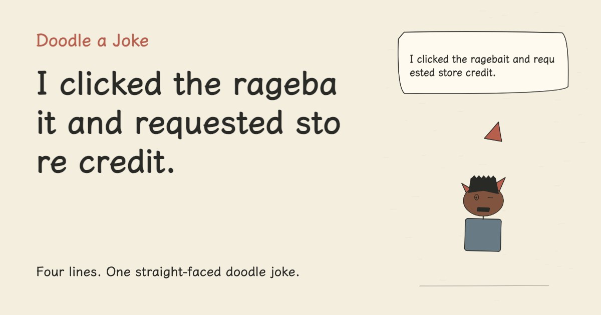 I clicked the ragebait and requested store credit.