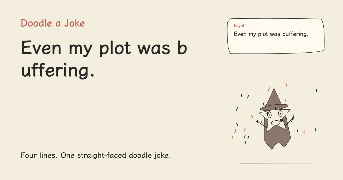I entered my main character era. Even my plot was buffering.