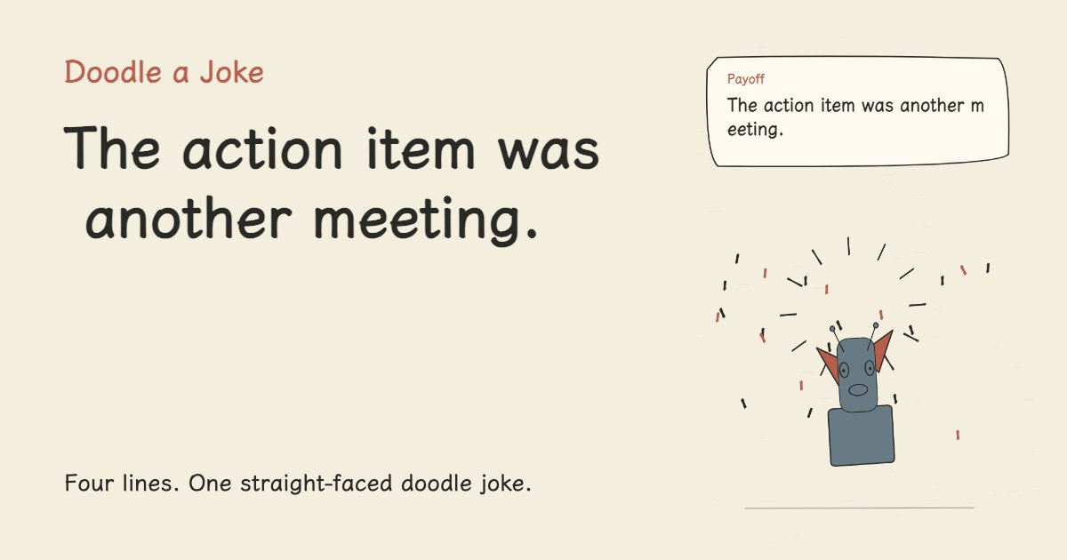 The meeting became a canon event. The action item was another meeting.