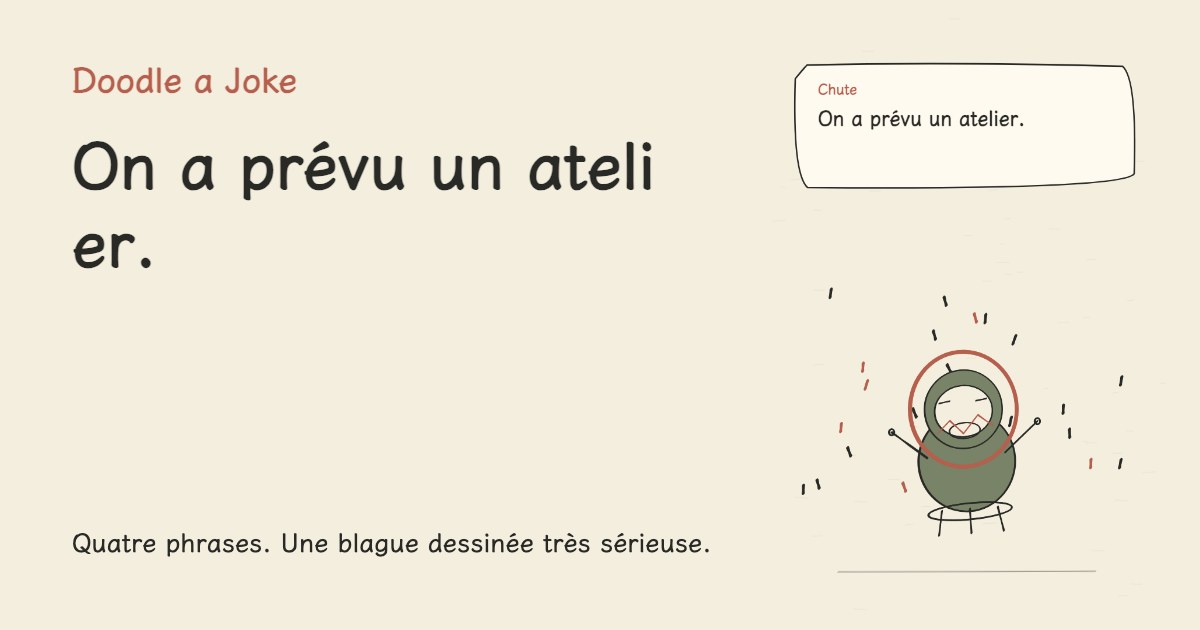 POV la réunion pouvait être un mail. On a prévu un atelier.