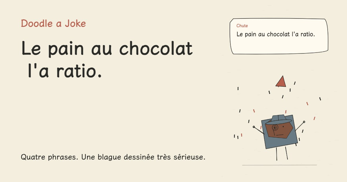 J'ai demandé un seul croissant. Le pain au chocolat l'a ratio.