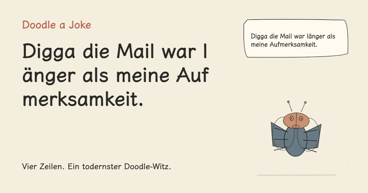 Digga die Mail war länger als meine Aufmerksamkeit.