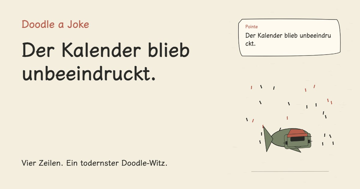 Die Deadline kam überraschend. Der Kalender blieb unbeeindruckt.