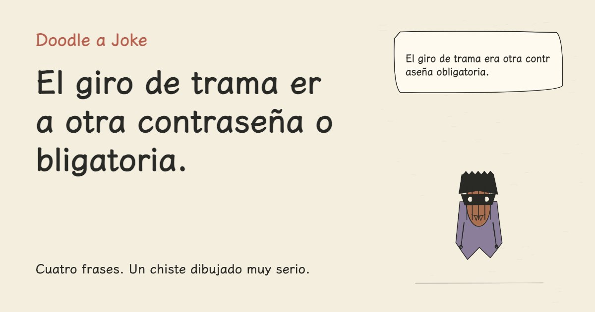El giro de trama era otra contraseña obligatoria.