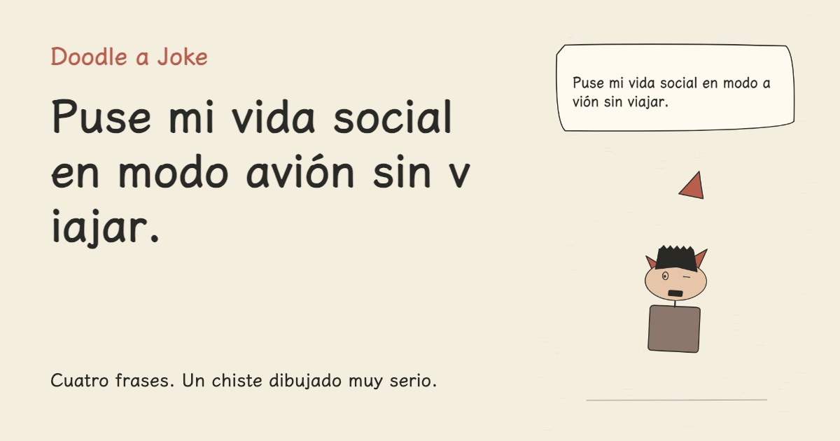 Puse mi vida social en modo avión sin viajar.