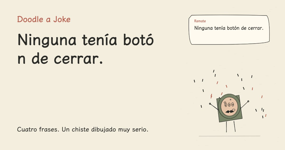 Puse el móvil en modo avión. Ninguna tenía botón de cerrar.