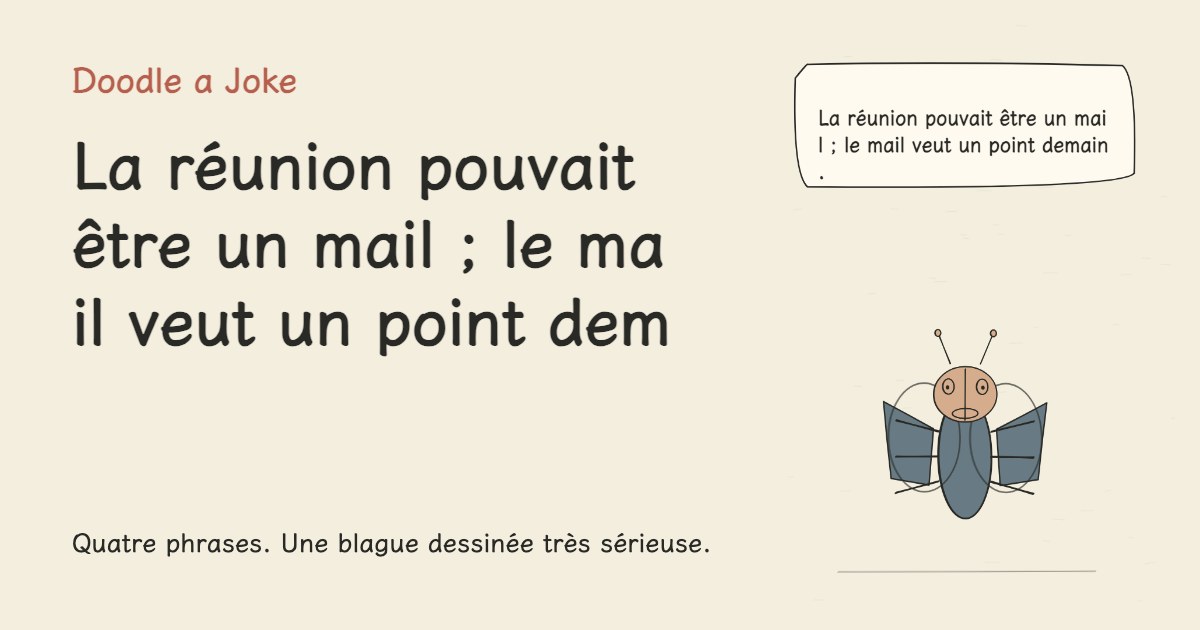 La réunion pouvait être un mail ; le mail veut un point demain.