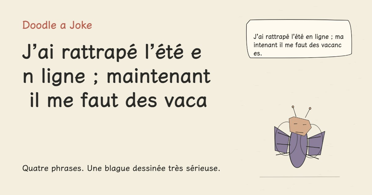 J’ai rattrapé l’été en ligne ; maintenant il me faut des vacances.
