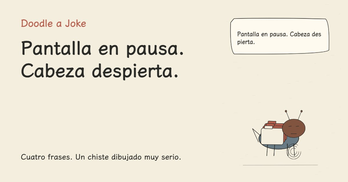 Pantalla en pausa. Cabeza despierta.