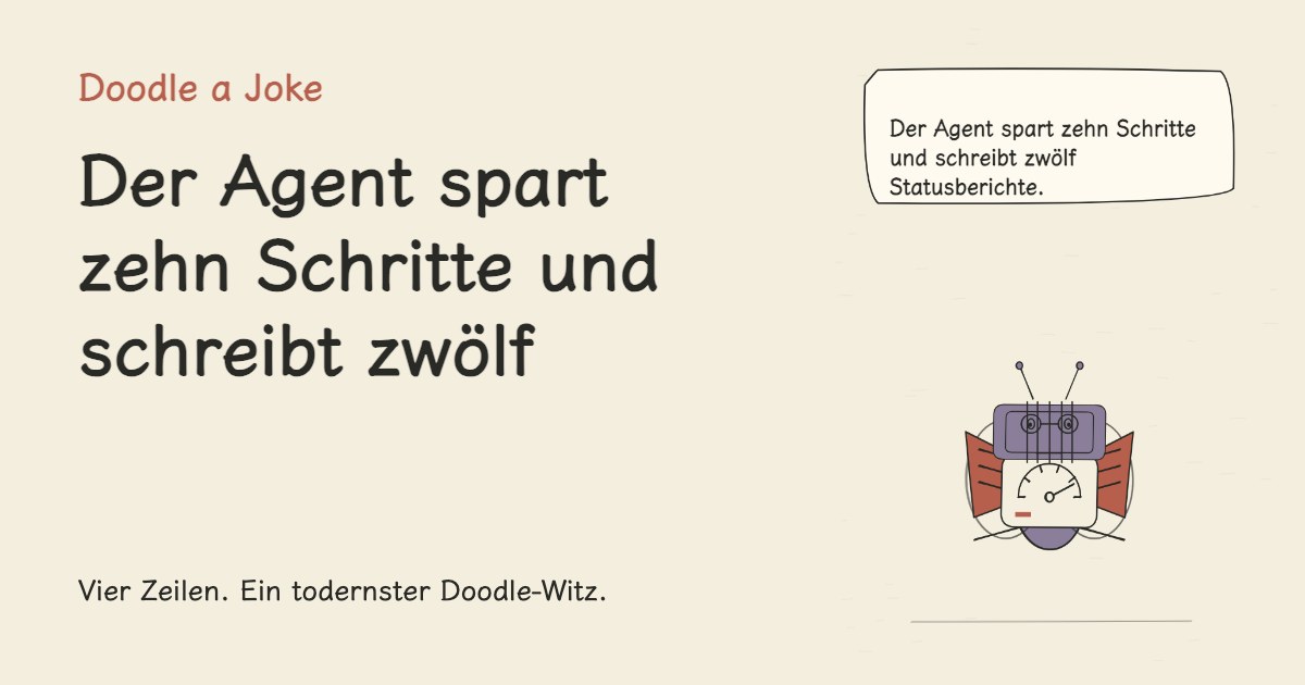 Der Agent spart zehn Schritte und schreibt zwölf Statusberichte.